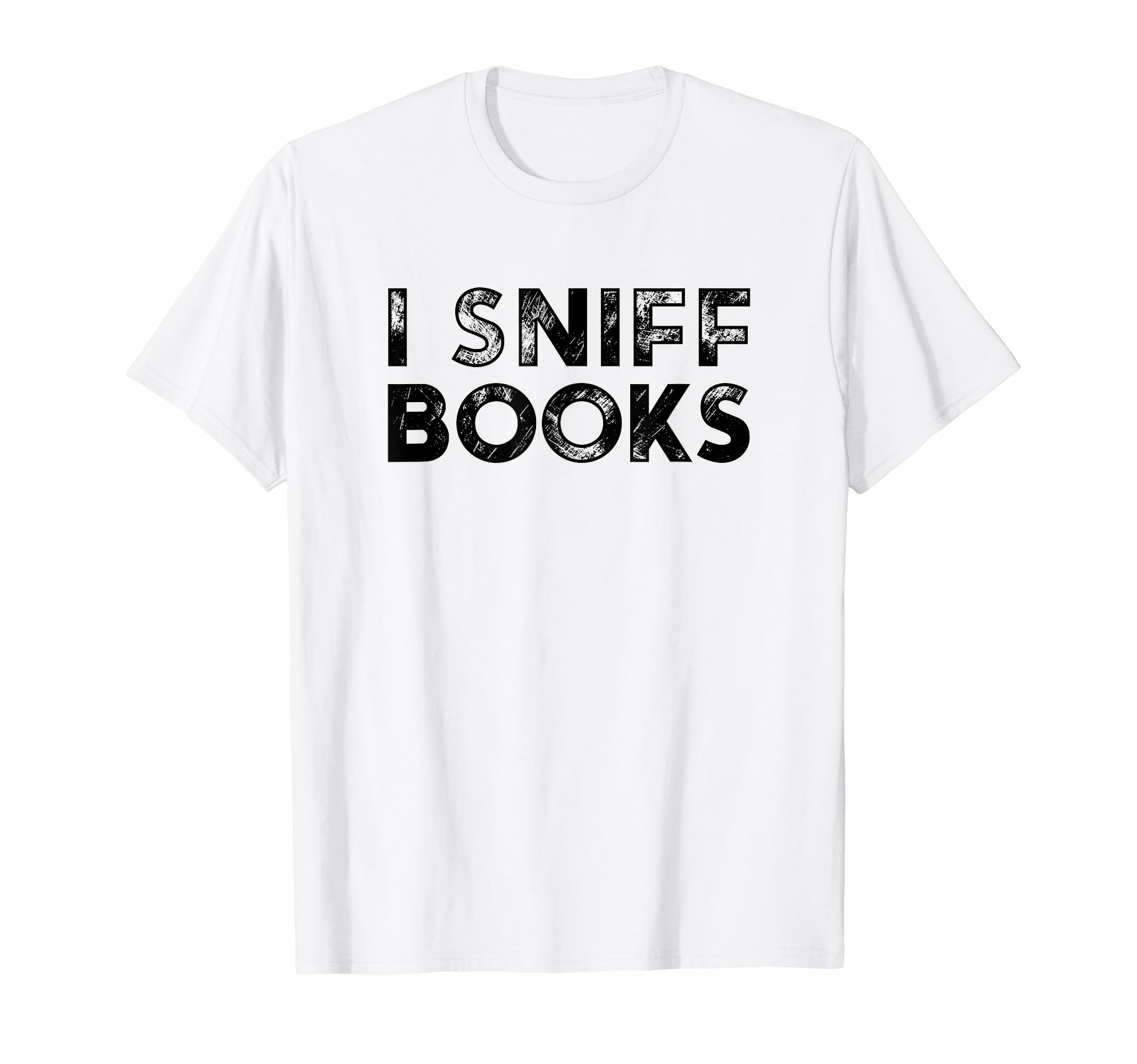 Librarian I Sniff Books Book T-Shirt - Fun Novelty Design for Adults - T-Shirt, Sweatshirt, Hoodie