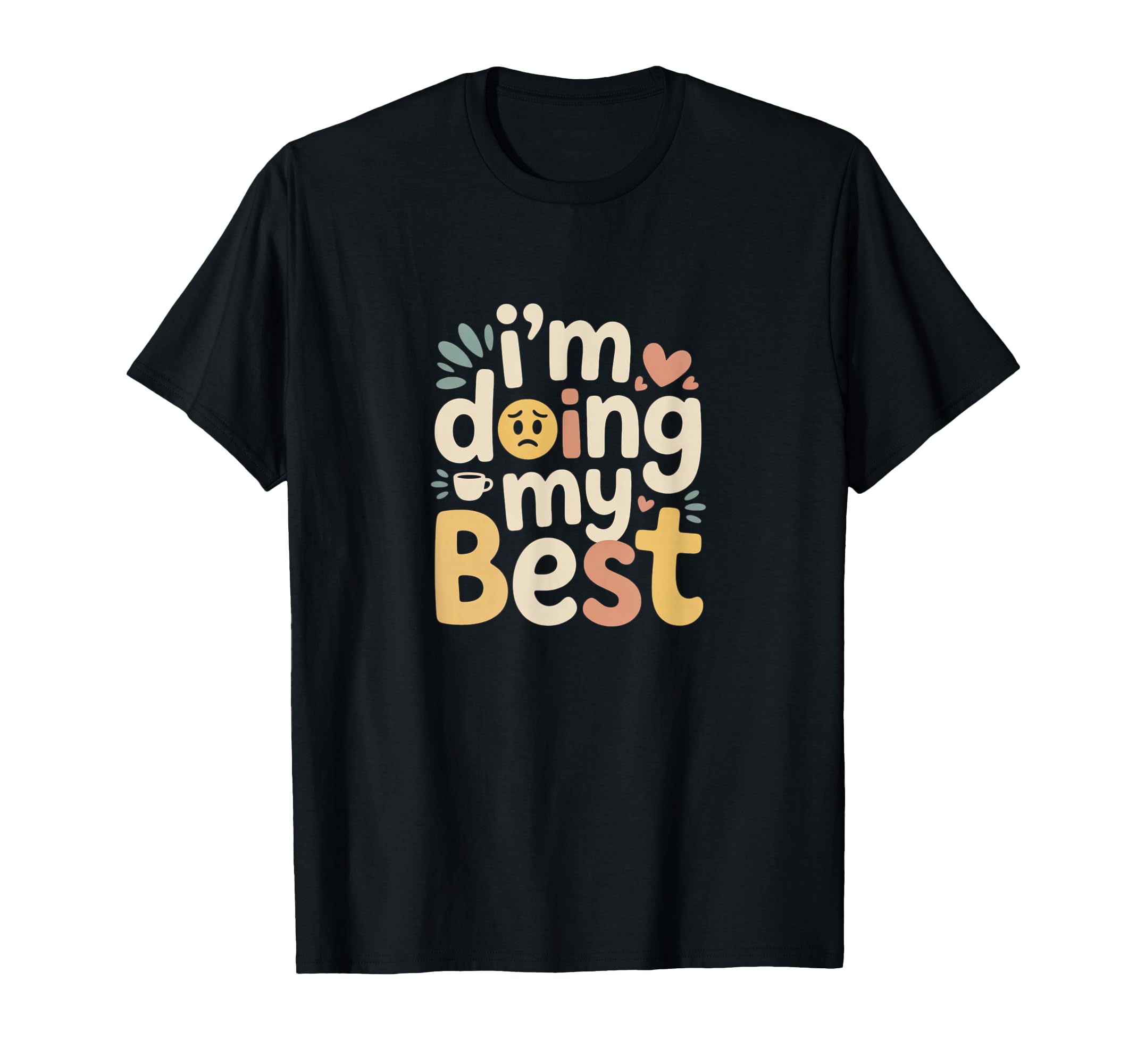 Im Doing My Best Burnout Parent T-Shirt - Custom Art Print for Adults - T-Shirt, Sweatshirt, Hoodie