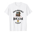 Old Books Make My Brain Happy Reader T-Shirt - Novelty Apparel Men Women - T-Shirt, Sweatshirt, Hoodie