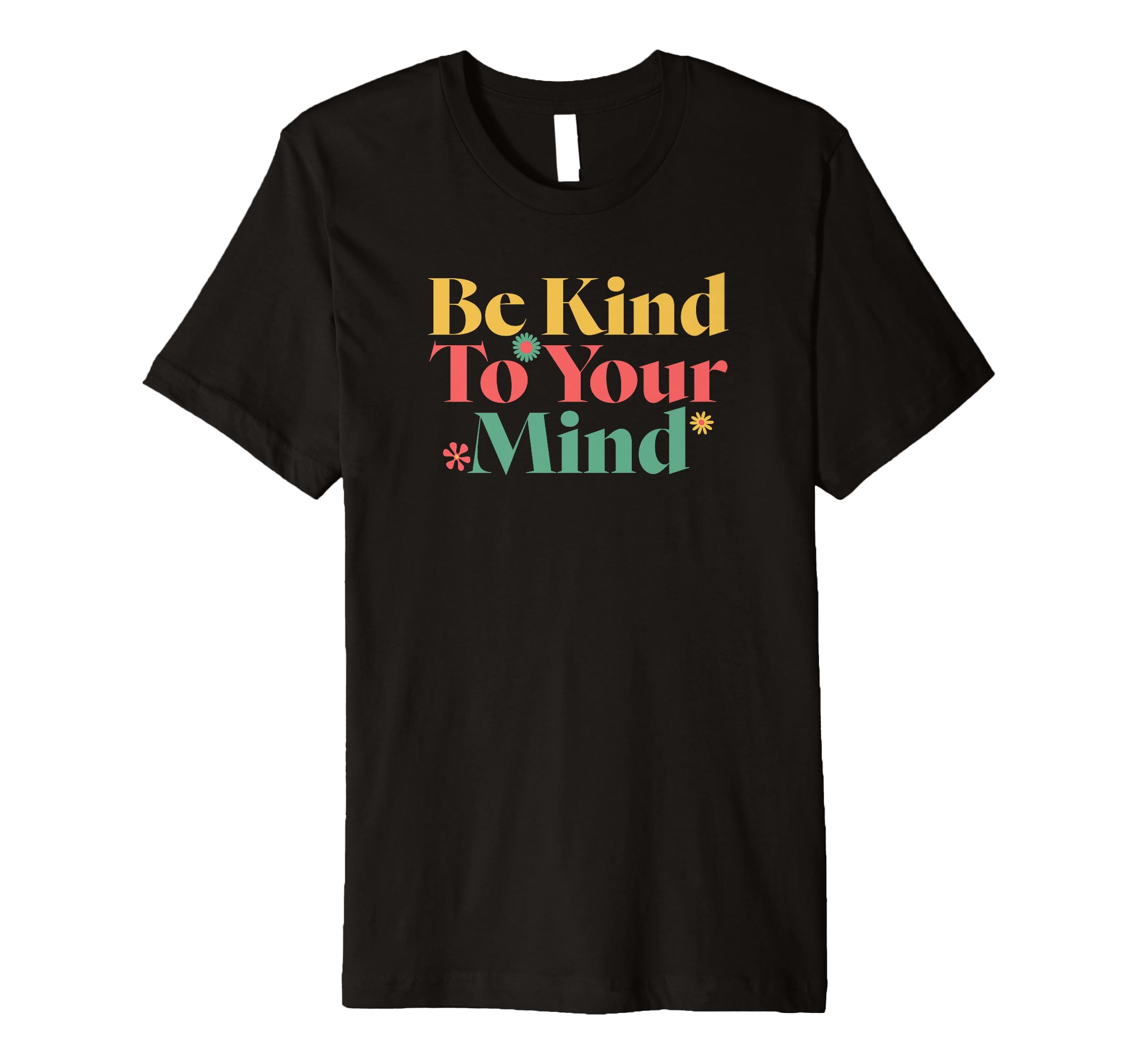 Be Kind To Your Mind Mental Health T-Shirt - Streetwear Style Men Women - T-Shirt, Sweatshirt, Hoodie