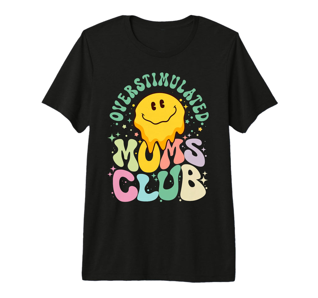 Overstimulated Moms Club Funny Mothers T-Shirt - Novelty Apparel Unisex - T-Shirt, Sweatshirt, Hoodie