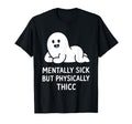 Mentally Sick But Physically Thicc T-Shirt - Graphic Print for Adults - T-Shirt, Sweatshirt, Hoodie