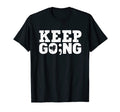 Keep Going Every Day Counts Suicide T-Shirt - Novelty Apparel Men Women - T-Shirt, Sweatshirt, Hoodie