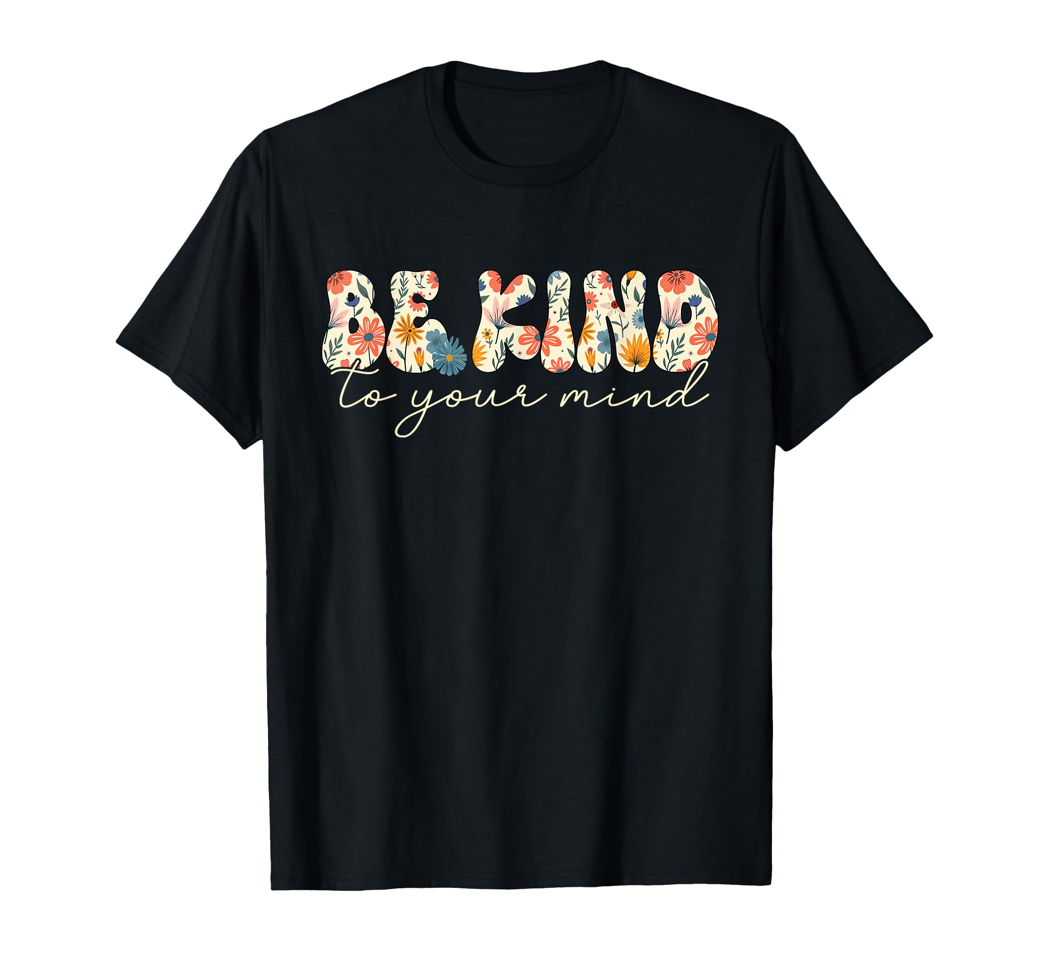 Be Kind To Your Mind Mental Health T-Shirt - Aesthetic Graphic Unisex - T-Shirt, Sweatshirt, Hoodie