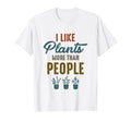 I Like Plants More Than People Funny T-Shirt - Minimalist Print Unisex - T-Shirt, Sweatshirt, Hoodie