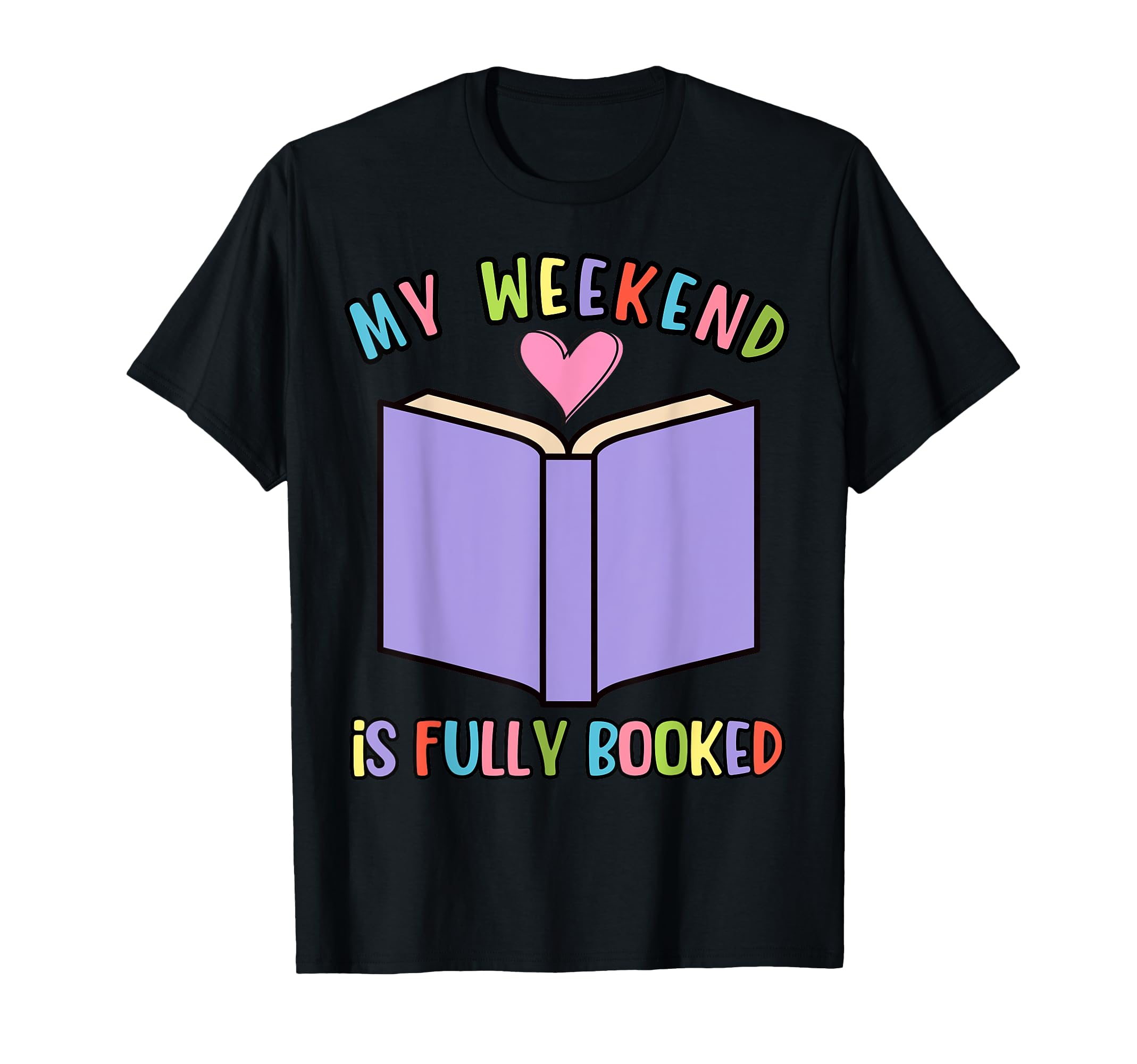 My Weekend Is Fully Booked Book Lover T-Shirt - Minimalist Print Men Women - T-Shirt, Sweatshirt, Hoodie