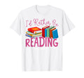 Book Reading Id Rather Be Reading T-Shirt - Trendy Graphic Unisex - T-Shirt, Sweatshirt, Hoodie