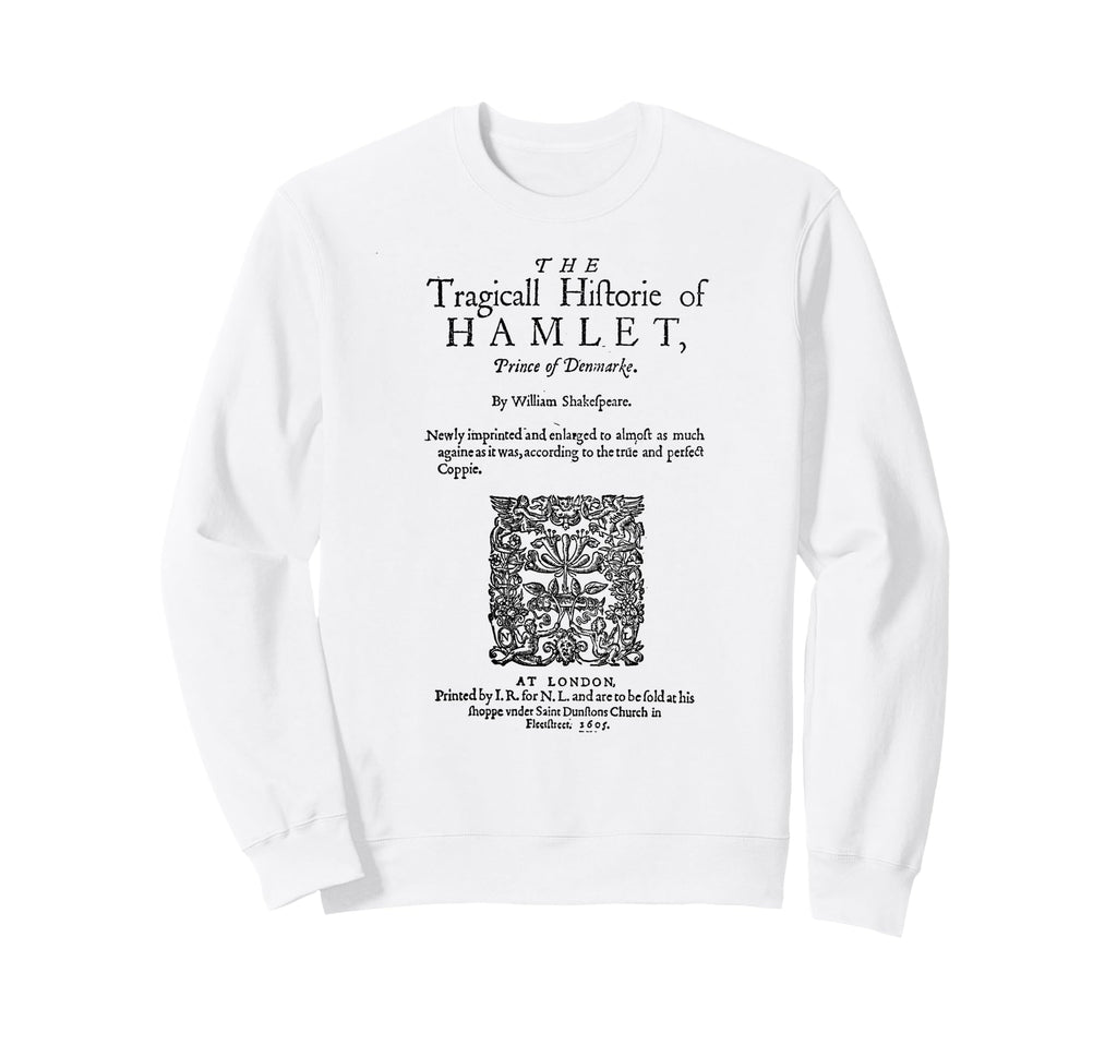 Hamlet Theatre Classical Literature Sweatshirt - Fun Novelty Design Unisex - T-Shirt, Sweatshirt, Hoodie