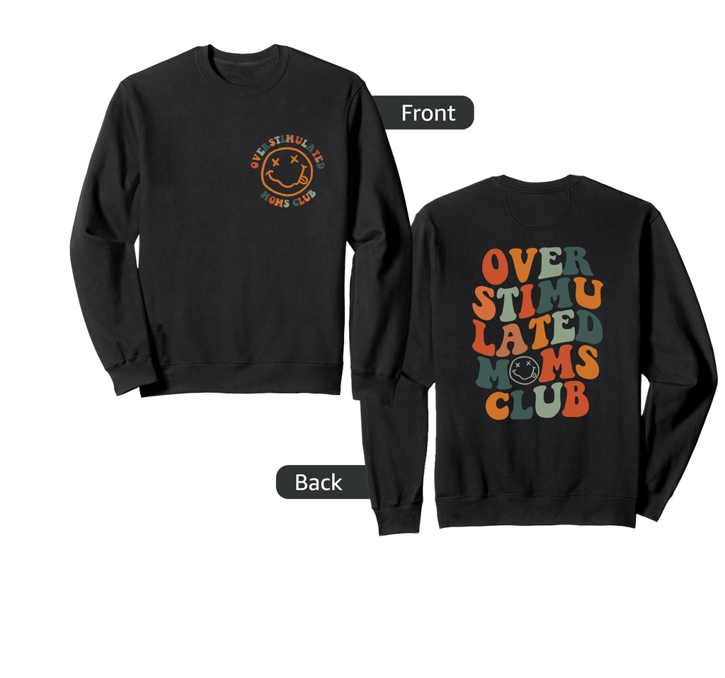 Overstimulated Moms Club Groovy Back Sweatshirt - Graphic Print for Adults - T-Shirt, Sweatshirt, Hoodie