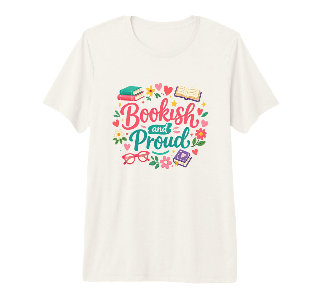 Bookish Proud Book Lover Teacher Reading T-Shirt - Graphic Print Men Women - T-Shirt, Sweatshirt, Hoodie