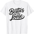 Besties on the Loose T-Shirt Unisex T-shirt, Sweatshirt, Hoodie, Long Sleeve Tee - T-Shirt, Sweatshirt, Hoodie