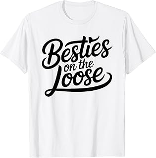 Besties on the Loose T-Shirt Unisex T-shirt, Sweatshirt, Hoodie, Long Sleeve Tee - T-Shirt, Sweatshirt, Hoodie