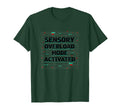 Sensory Overload Mode Activated T-Shirt - Casual Everyday Wear for Adults - T-Shirt, Sweatshirt, Hoodie