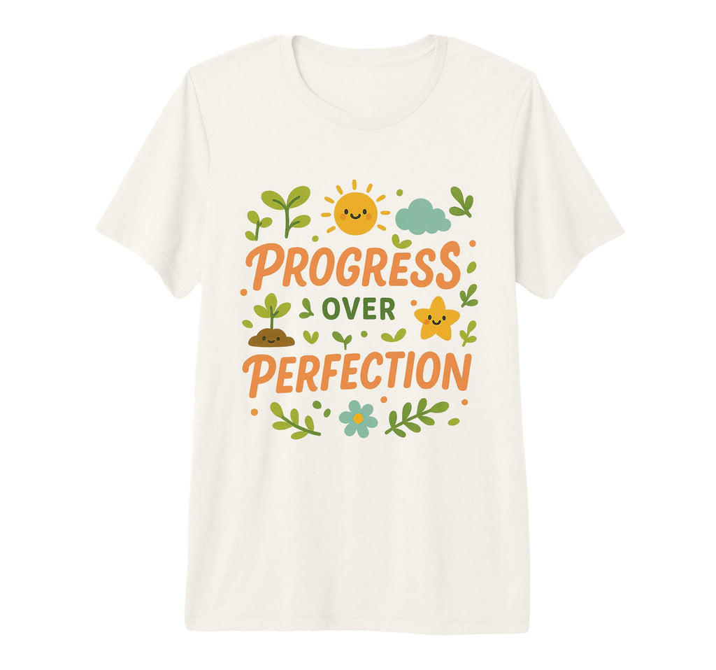 Progress Over Perfection T-Shirt - Casual Everyday Wear for Adults - T-Shirt, Sweatshirt, Hoodie