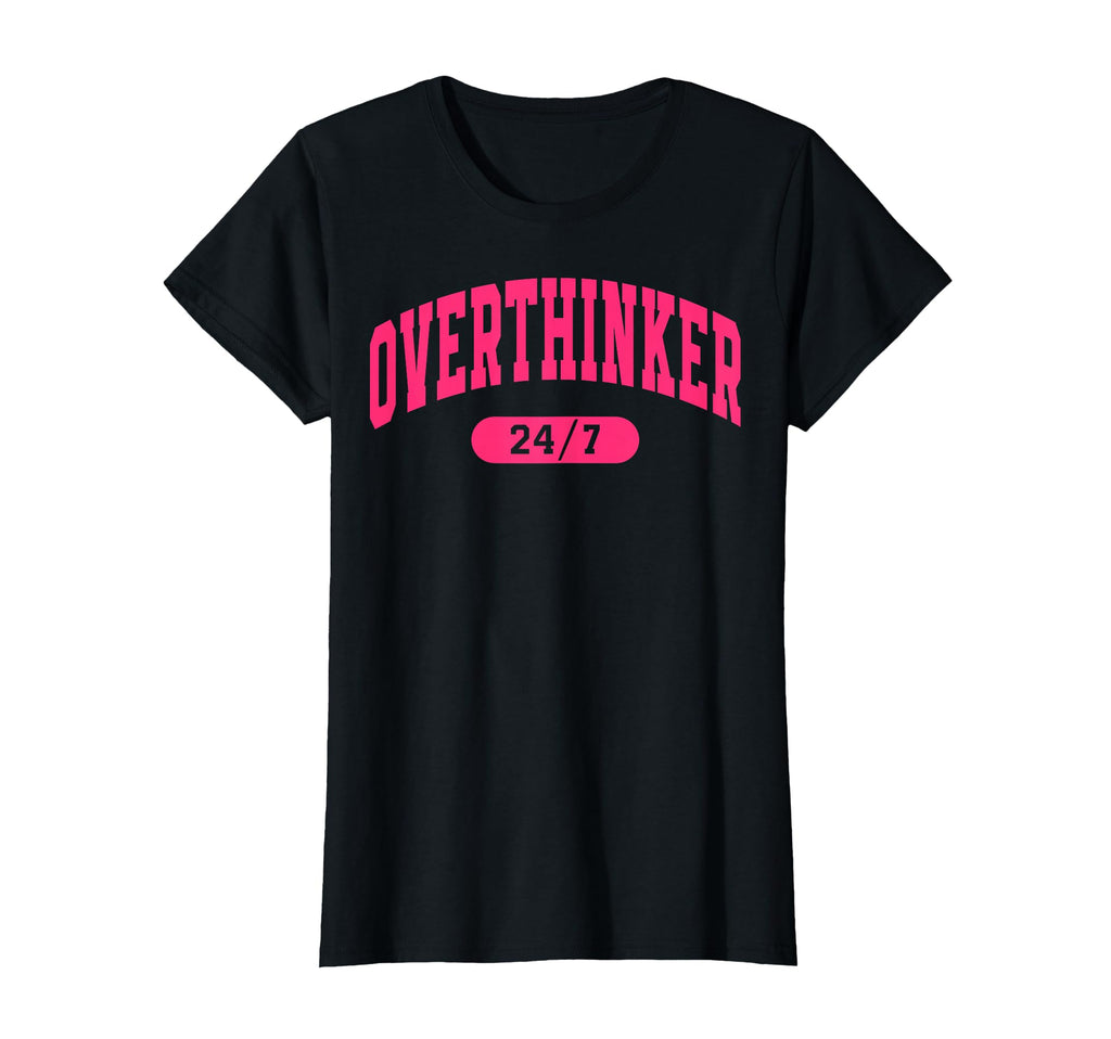 Womens Overthinker Sarcastic T-Shirt - Casual Everyday Wear Unisex - T-Shirt, Sweatshirt, Hoodie