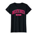 Womens Overthinker Sarcastic T-Shirt - Casual Everyday Wear Unisex - T-Shirt, Sweatshirt, Hoodie