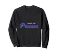 Trust Process Sweatshirt - Novelty Apparel for Adults - T-Shirt, Sweatshirt, Hoodie