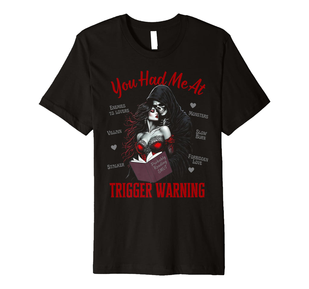You Had Me Trigger Warning Dark Romance T-Shirt - Minimalist Print Unisex - T-Shirt, Sweatshirt, Hoodie