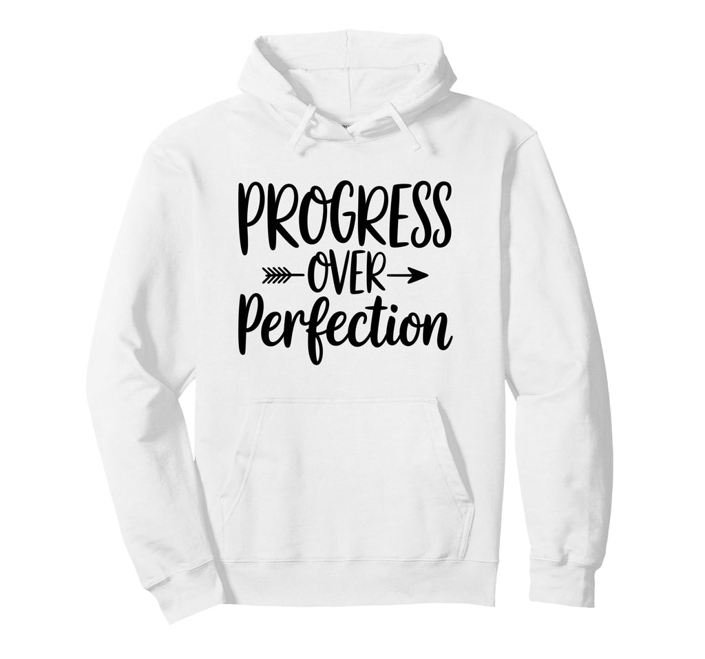 Motivational Progress Over Perfection Hoodie - Novelty Apparel for Adults - T-Shirt, Sweatshirt, Hoodie