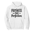 Motivational Progress Over Perfection Hoodie - Novelty Apparel for Adults - T-Shirt, Sweatshirt, Hoodie