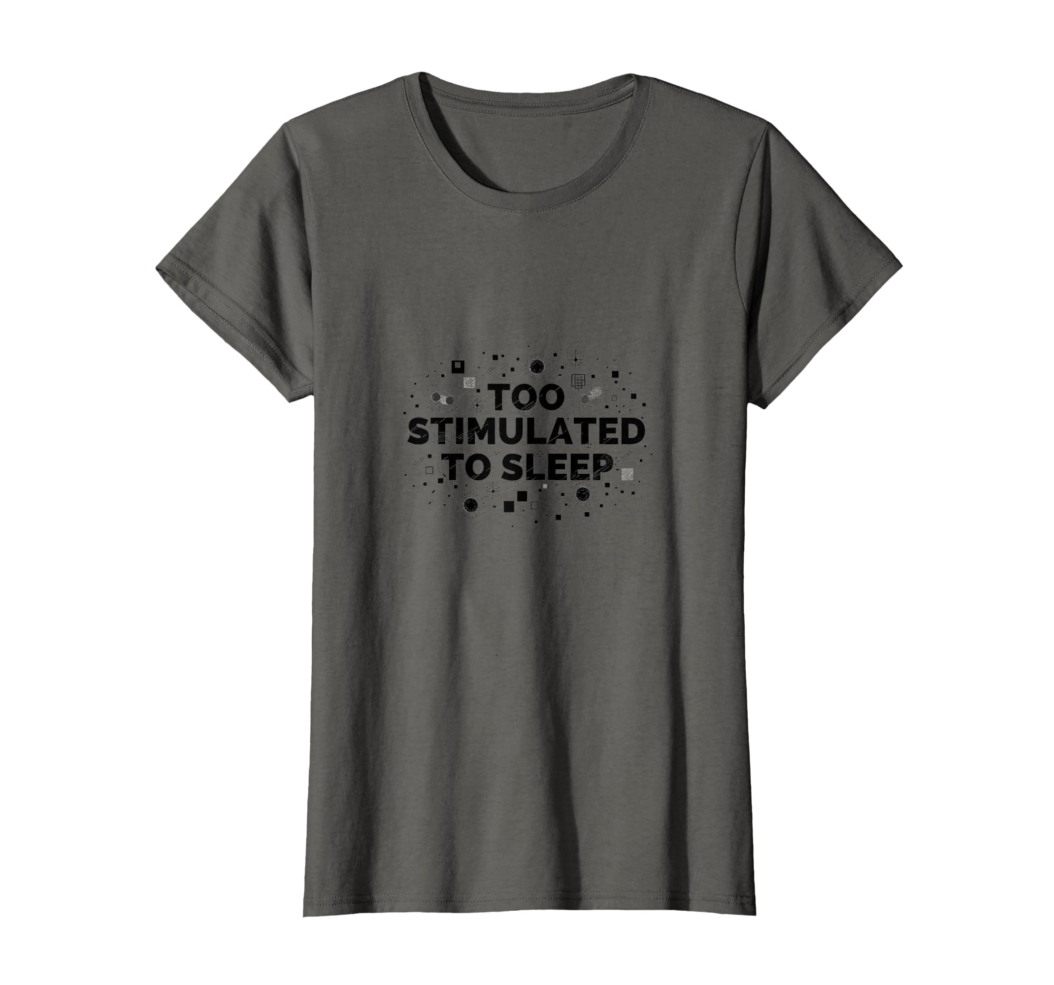 Too Stimulated To Sleep Overstimulated T-Shirt - Novelty Apparel for Adults - T-Shirt, Sweatshirt, Hoodie