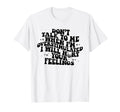 Dont Talk To Me When Im T-Shirt - Minimalist Print Men Women - T-Shirt, Sweatshirt, Hoodie