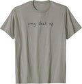 OMG Shut Up Funny Sarcastic Saying Meme Humor Men Women T-Shirt Unisex T-shirt, Sweatshirt, Hoodie, Long Sleeve Tee - T-Shirt, Sweatshirt, Hoodie