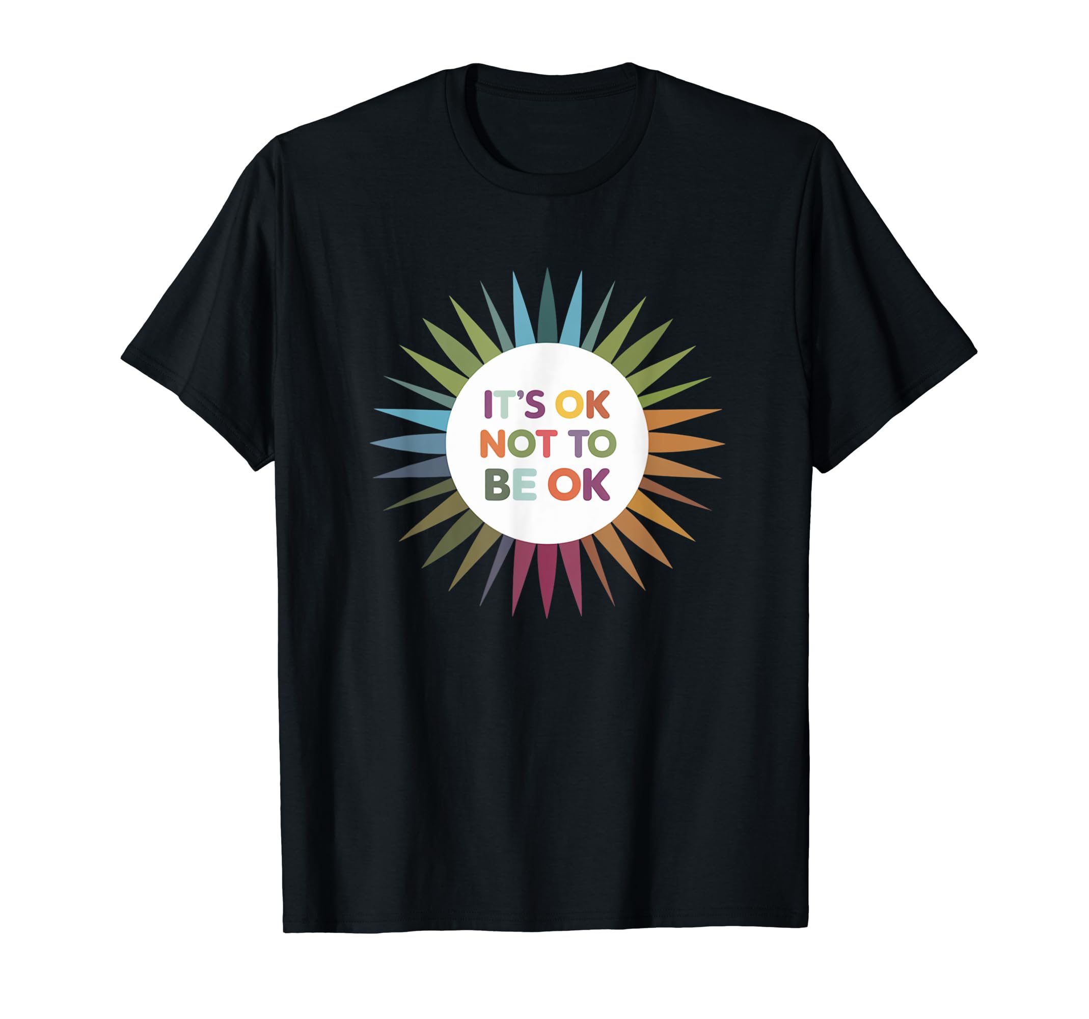 Its Ok Not To Be Ok Mental Health T-Shirt - Graphic Print Men Women - T-Shirt, Sweatshirt, Hoodie