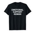 Emotional Support Human T-Shirt - Novelty Apparel Unisex - T-Shirt, Sweatshirt, Hoodie