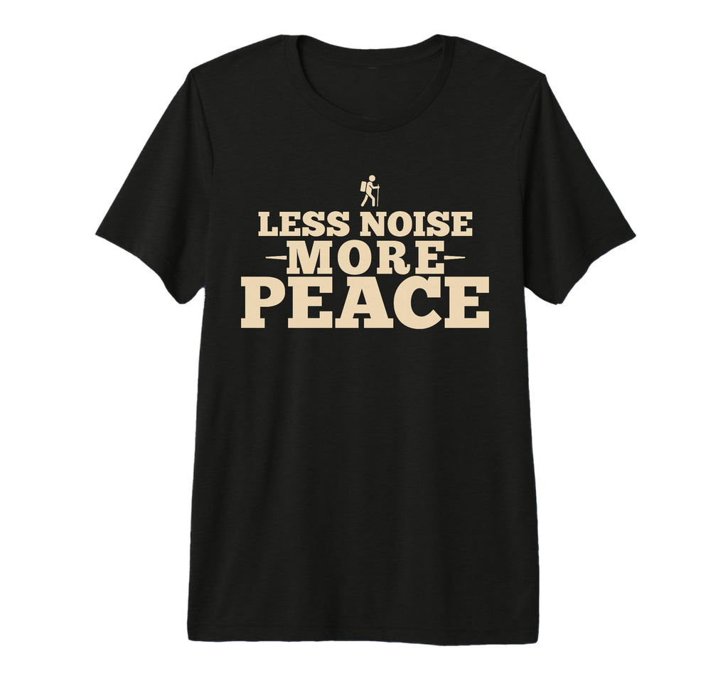 Less Noise More Peace Hiking Trail Walker T-Shirt - Trendy Graphic Unisex - T-Shirt, Sweatshirt, Hoodie