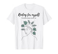 Rooting Myself Gardening Plant Lover T-Shirt - Custom Art Print Unisex - T-Shirt, Sweatshirt, Hoodie