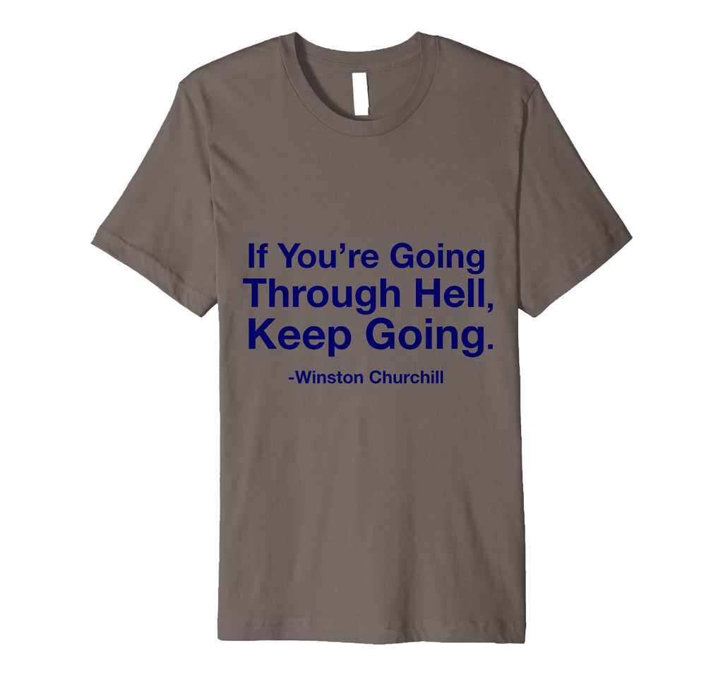 If Youre Going Through Hell Keep Going T-Shirt - Unique Graphic Men Women - T-Shirt, Sweatshirt, Hoodie