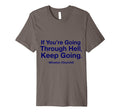 If Youre Going Through Hell Keep Going T-Shirt - Unique Graphic Men Women - T-Shirt, Sweatshirt, Hoodie