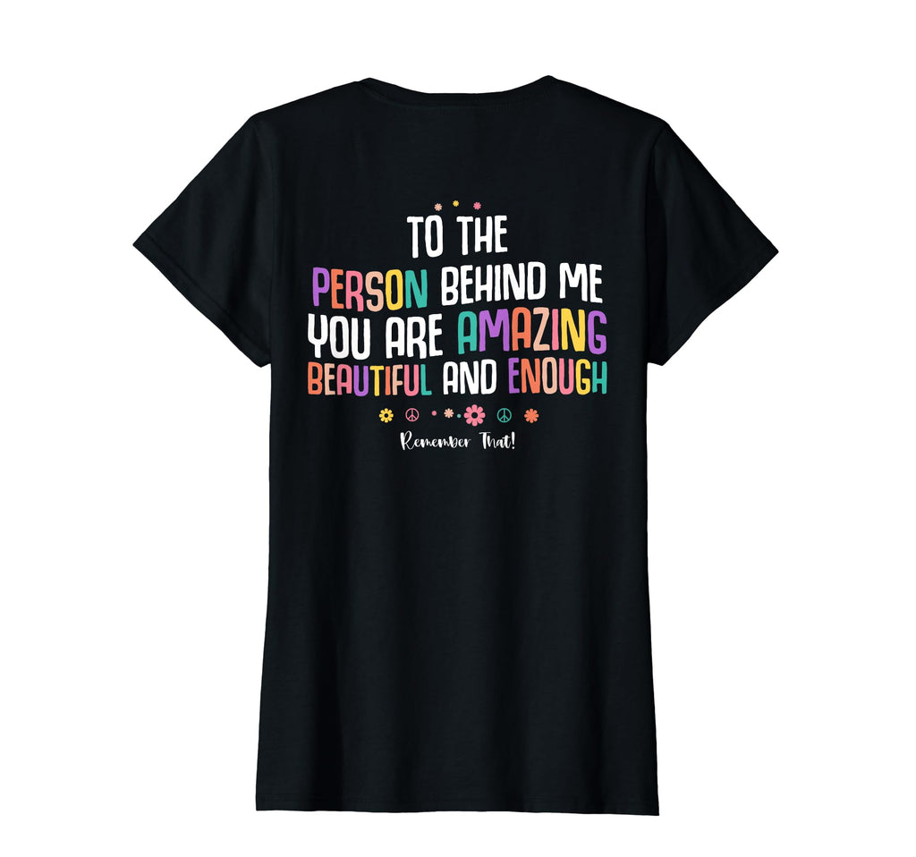 To Person Behind Me You Are Amazing T-Shirt - Custom Art Print Unisex - T-Shirt, Sweatshirt, Hoodie