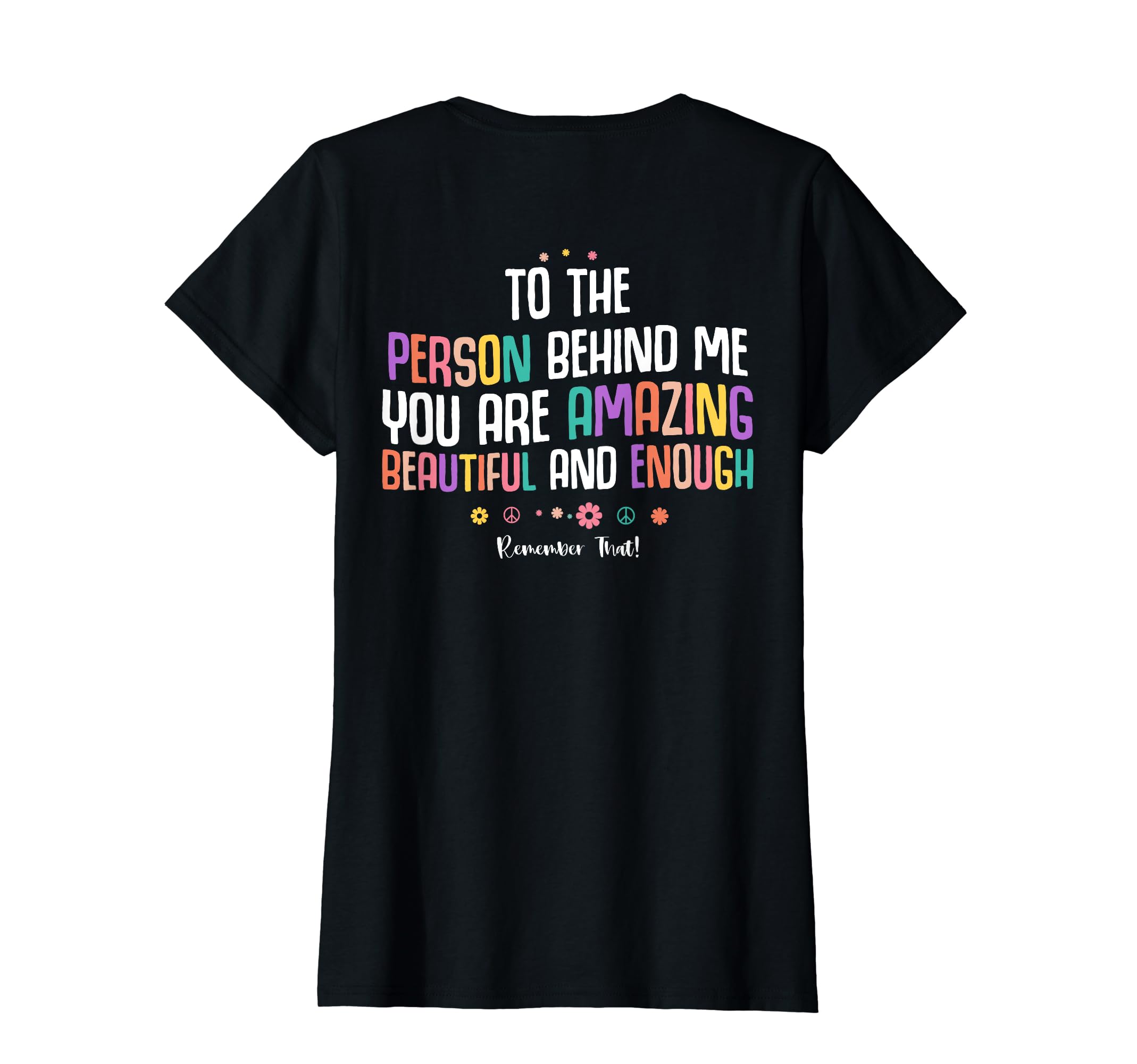 To Person Behind Me You Are Amazing T-Shirt - Custom Art Print Unisex - T-Shirt, Sweatshirt, Hoodie