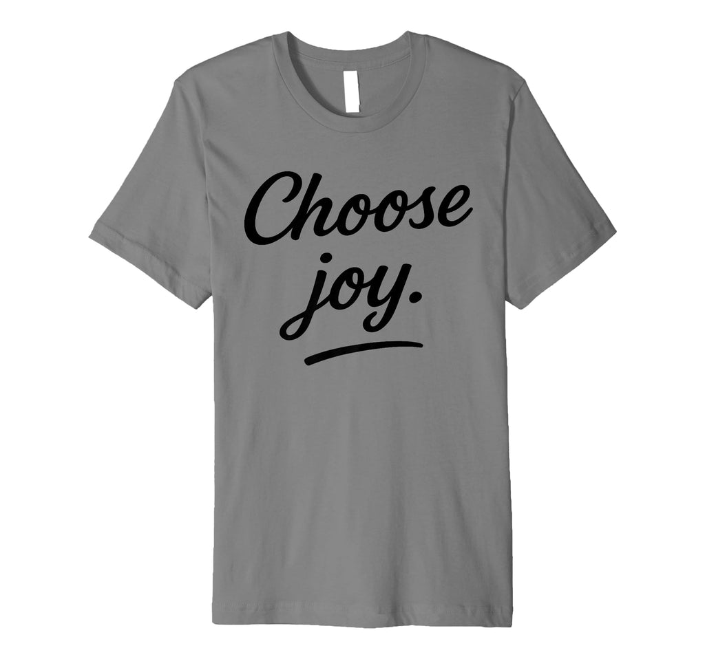 Choose Joy Motivational Quotes T-Shirt - Custom Art Print Men Women - T-Shirt, Sweatshirt, Hoodie
