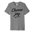 Choose Joy Motivational Quotes T-Shirt - Custom Art Print Men Women - T-Shirt, Sweatshirt, Hoodie