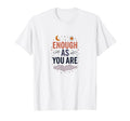 Enough As You Are Inspirational Self Love T-Shirt - Unique Graphic Unisex - T-Shirt, Sweatshirt, Hoodie