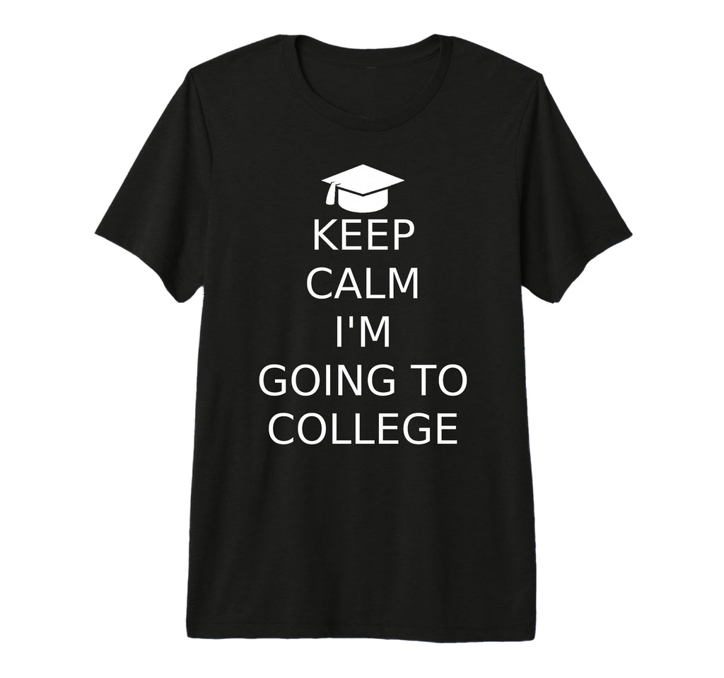 Keep Calm Im Going To College Tri Blend T-Shirt - Trendy Graphic for Adults - T-Shirt, Sweatshirt, Hoodie