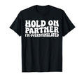 Hold Partner Im Overstimulated Groovy T-Shirt - Unique Graphic Men Women - T-Shirt, Sweatshirt, Hoodie