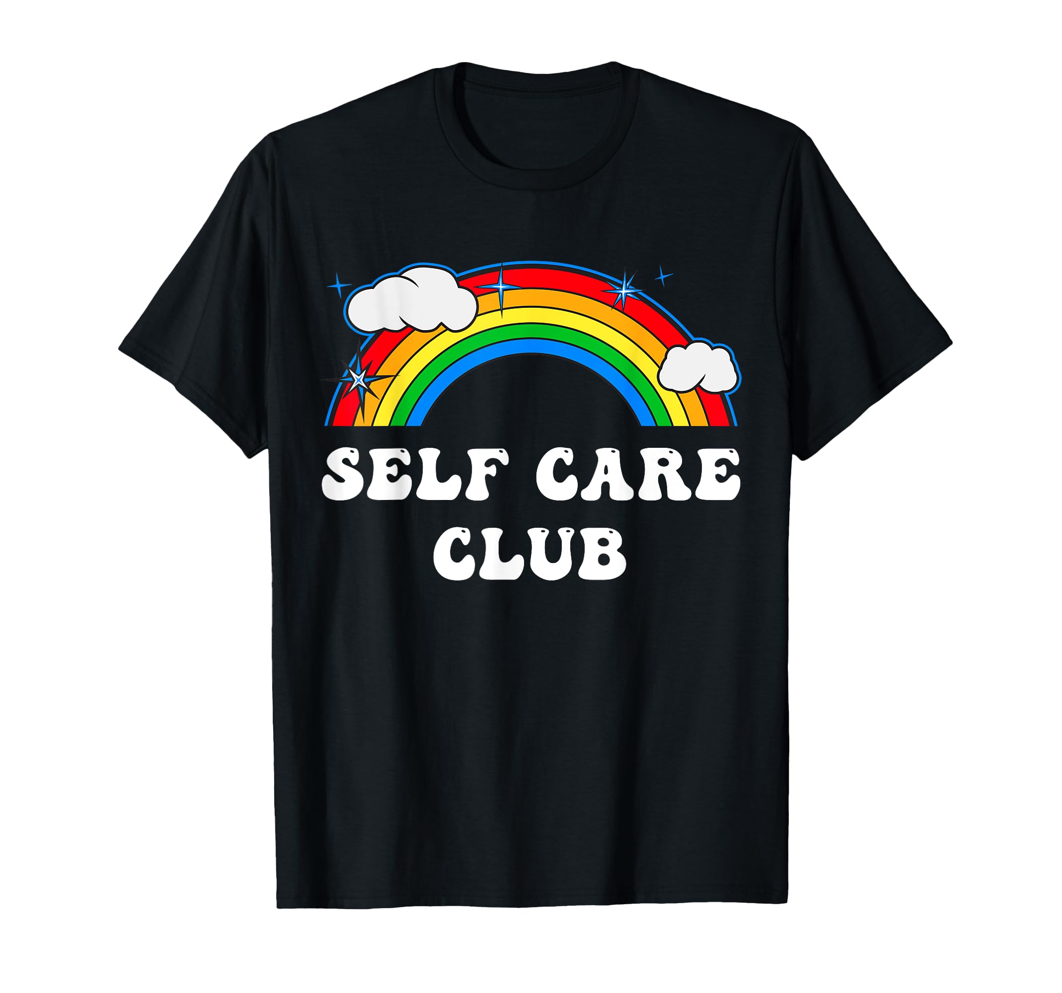 Self Care Club Rainbow Mental Health T-Shirt - Novelty Apparel Men Women - T-Shirt, Sweatshirt, Hoodie