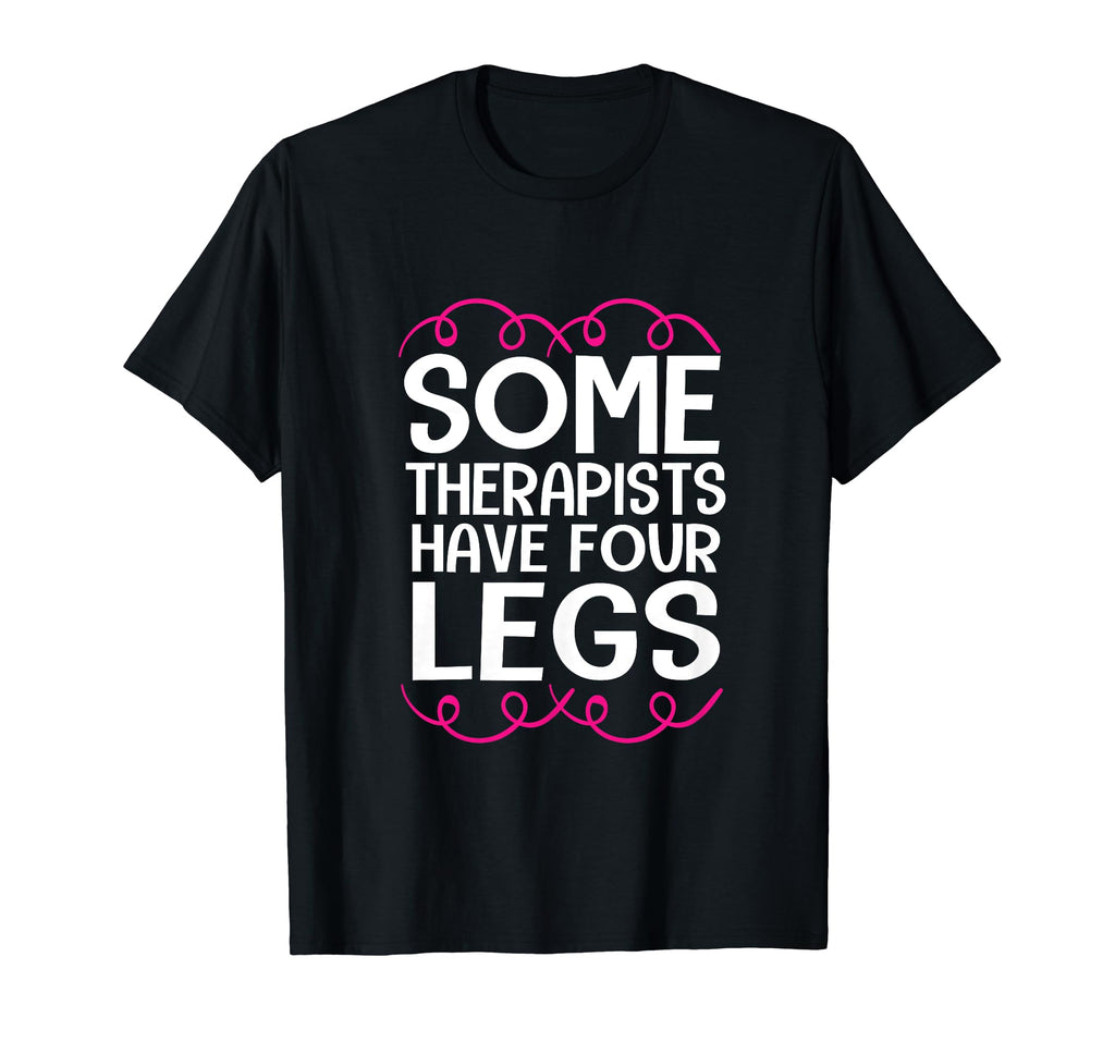 Some Therapist Have Four Legs T-Shirt - Fun Novelty Design for Adults - T-Shirt, Sweatshirt, Hoodie