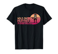 Hold Partner Im Overstimulated T-Shirt - Aesthetic Graphic Men Women - T-Shirt, Sweatshirt, Hoodie
