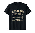 Funny Overthinker Hold Let Me T-Shirt - Fun Novelty Design for Adults - T-Shirt, Sweatshirt, Hoodie