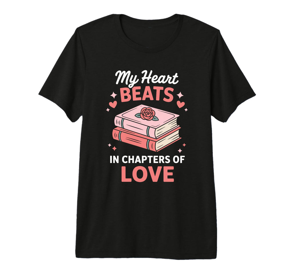 Romance Books My Hearts Beats Chapters T-Shirt - Novelty Apparel Unisex - T-Shirt, Sweatshirt, Hoodie