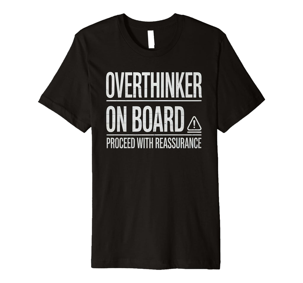 Overthinker Board Proceed Reassurance T-Shirt - Trendy Graphic Men Women - T-Shirt, Sweatshirt, Hoodie