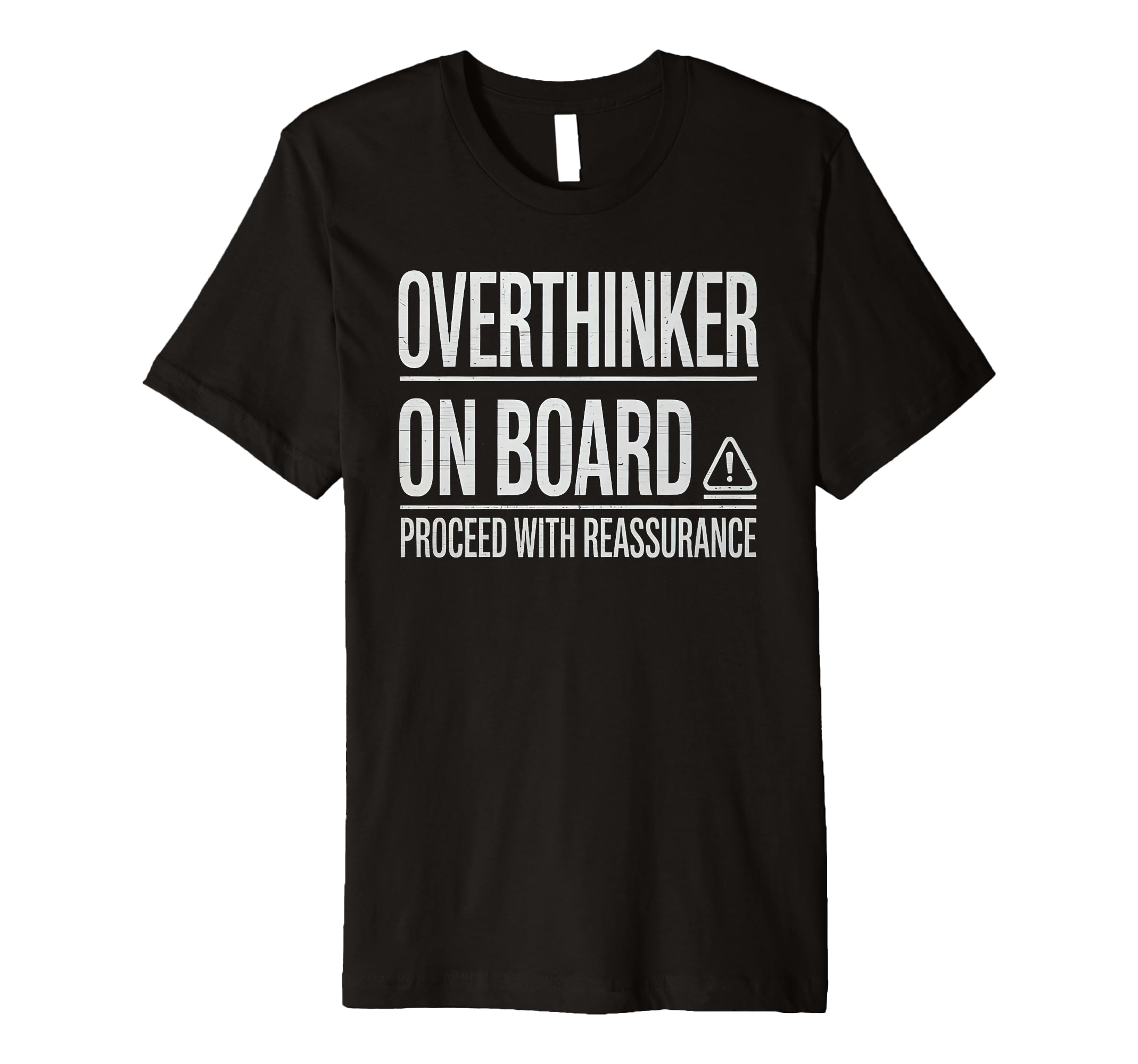 Overthinker Board Proceed Reassurance T-Shirt - Trendy Graphic Men Women - T-Shirt, Sweatshirt, Hoodie