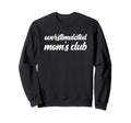 Overstimulated Moms Club Sarcastic Sweatshirt - Custom Art Print Unisex - T-Shirt, Sweatshirt, Hoodie
