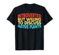 Introverted But Willing To Discuss Native T-Shirt - Graphic Print Unisex - T-Shirt, Sweatshirt, Hoodie