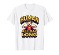 Human All Day Long Emotional Support T-Shirt - Unique Graphic Unisex - T-Shirt, Sweatshirt, Hoodie
